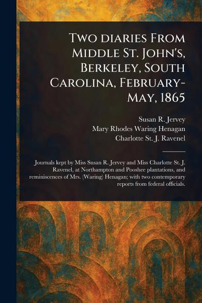 Two Diaries From Middle St. John’s, Berkeley, South Carolina, February-May, 1865
