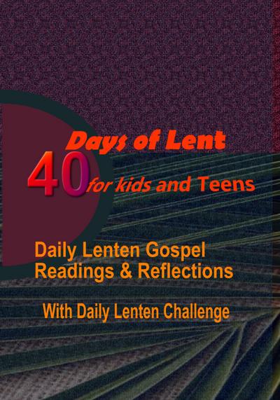40 Days of Lent for Kids and Teens