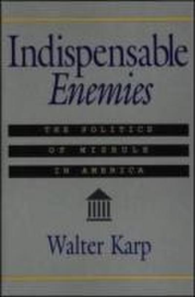 Indispensable Enemies: The Politics of Misrule in America