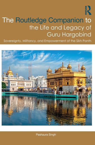 The Routledge Companion to the Life and Legacy of Guru Hargobind