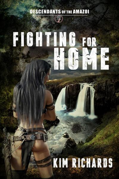 Fighting for Home (Descendants of the Amazoi, #1)