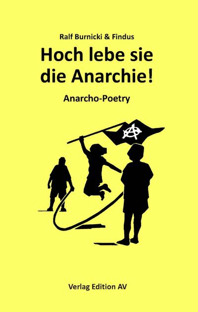 Hoch lebe sie - die Anarchie!