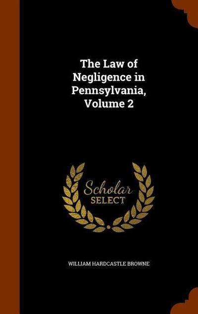 The Law of Negligence in Pennsylvania, Volume 2