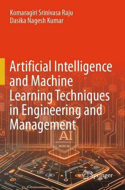 Artificial Intelligence and Machine Learning Techniques in Engineering and Management
