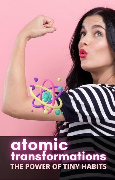 Atomic Transformations: The Power of Tiny Habits