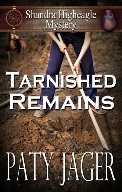 Tarnished Remains (Shandra Higheagle Mystery, #2)