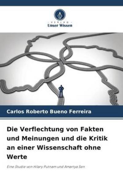 Die Verflechtung von Fakten und Meinungen und die Kritik an einer Wissenschaft ohne Werte