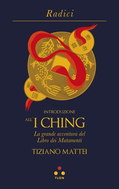 Introduzione all’I Ching. La grande avventura del Libro dei Mutamenti