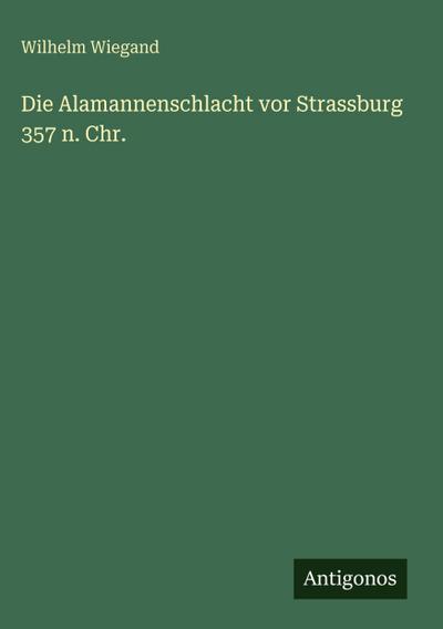 Die Alamannenschlacht vor Strassburg 357 n. Chr.