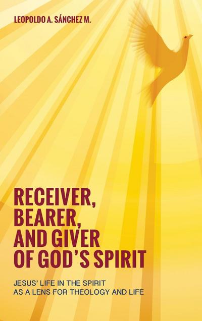 Receiver, Bearer, and Giver of God’s Spirit
