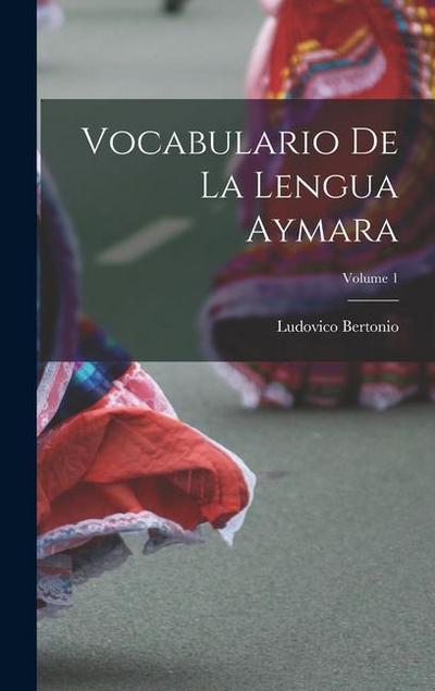 Vocabulario De La Lengua Aymara; Volume 1
