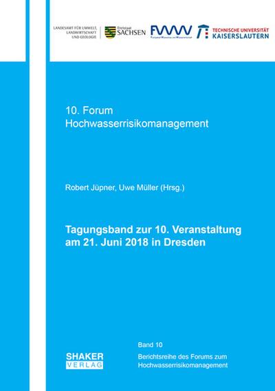 Tagungsband zur 10. Veranstaltung des Forums der EG-HWRM-RL am 21. Juni 2018 in Dresden