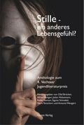 Stille - ein anderes Lebensgefühl?: Anthologie zum 4. Vechtaer Jugendliteraturpreis