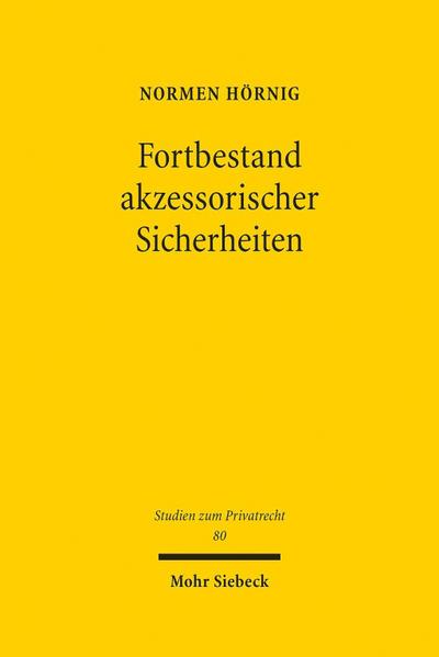 Fortbestand akzessorischer Sicherheiten: Eine gesellschaftsrechtliche Lösung am Beispiel der Bürgschaft bei Wegfall des Hauptschuldners (Studien zum Privatrecht)