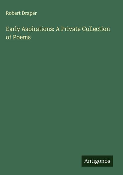 Early Aspirations: A Private Collection of Poems