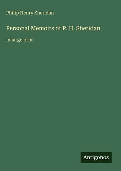Personal Memoirs of P. H. Sheridan