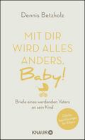 Mit dir wird alles anders, Baby!