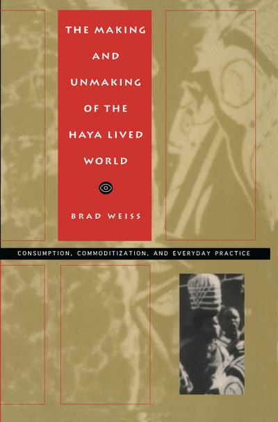 Making and Unmaking of the Haya Lived World