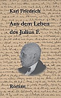 Aus dem Leben des Julius F.