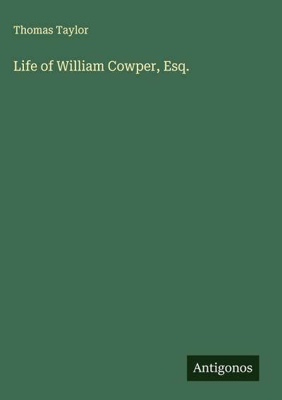 Life of William Cowper, Esq.