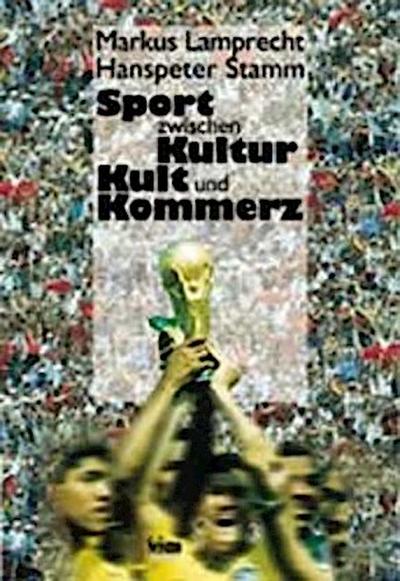 Sport zwischen Kultur, Kult und Kommerz