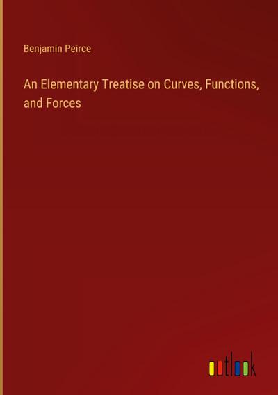An Elementary Treatise on Curves, Functions, and Forces