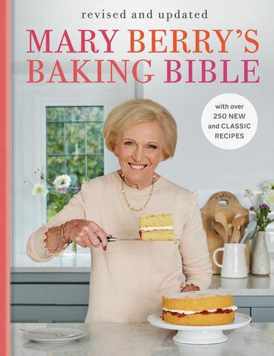 Mary Berry’s Baking Bible: Revised and Updated