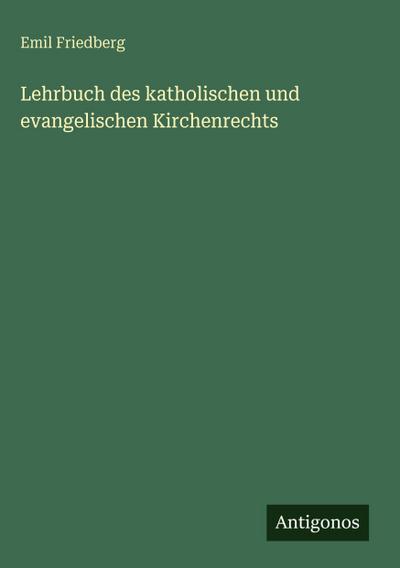 Lehrbuch des katholischen und evangelischen Kirchenrechts