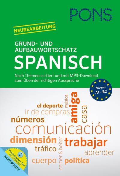 PONS Grund- und Aufbauwortschatz Spanisch. Buch + MP3-Download: Thematisch sortierter Wortschatz mit MP3-Download zum Üben der richtigen Aussprache