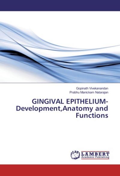 GINGIVAL EPITHELIUM-Development, Anatomy and Functions