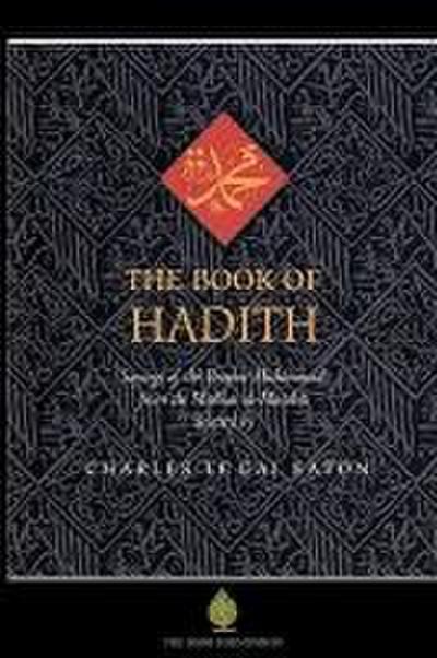 The Book of Hadith: Sayings of the Prophet Muhammad from the Mishkat Al Masabih