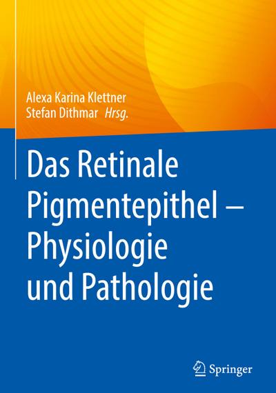 Das Retinale Pigmentepithel - Physiologie und Pathologie