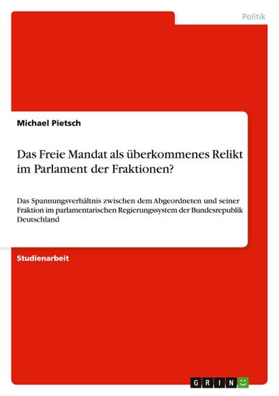 Das Freie Mandat als überkommenes Relikt im Parlament der Fraktionen?