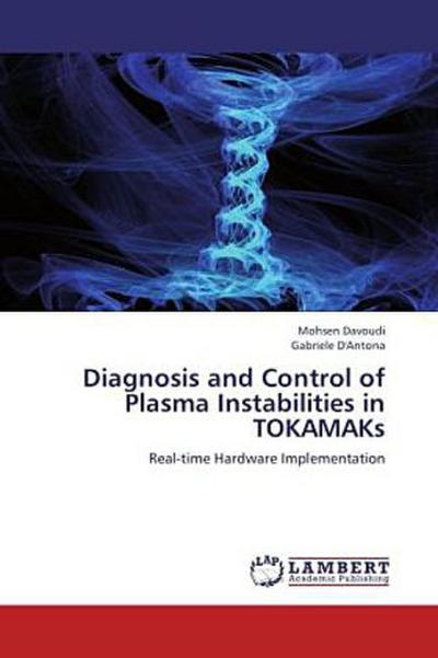 Diagnosis and Control of Plasma Instabilities in TOKAMAKs