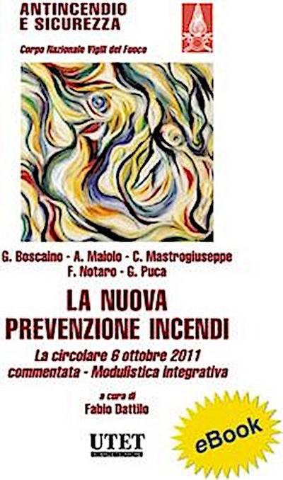 La nuova prevenzione incendi. La circolare 6 ottobre 2011 commentata. Modulistica integrativa