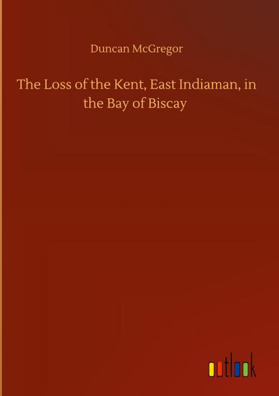 The Loss of the Kent, East Indiaman, in the Bay of Biscay