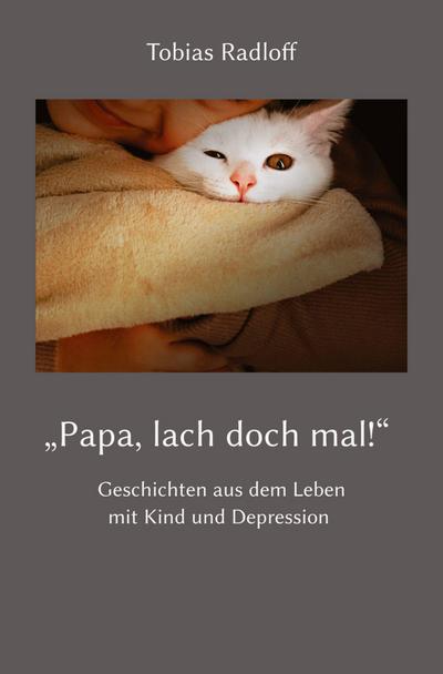 "Papa, lach doch mal!"