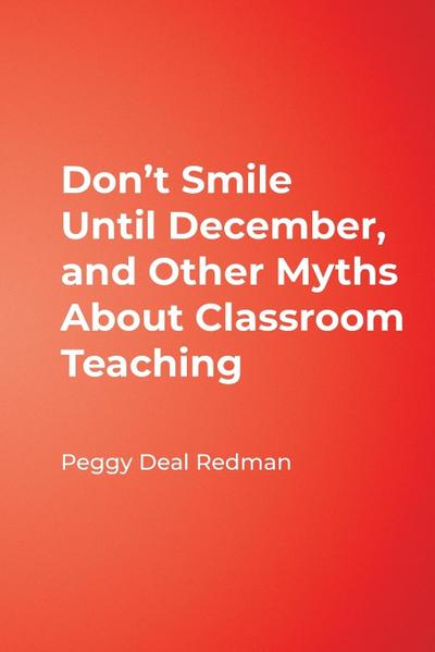Don’t Smile Until December, and Other Myths About Classroom Teaching