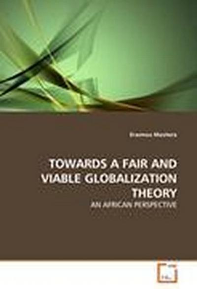 TOWARDS A FAIR AND VIABLE GLOBALIZATION THEORY