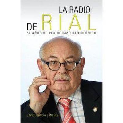 La radio de Rial : 50 años de periodismo radiofónico