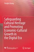 Safeguarding Cultural Heritage and Promoting Economic-Cultural Growth in the Digital Era