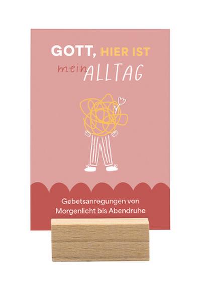 Gott, hier ist mein Alltag