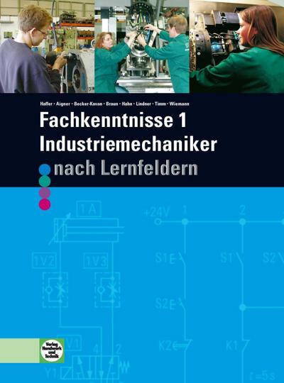 Fachkenntnisse 1 - Industriemechaniker nach Lernfeldern: 2. Ausbildungsjahr, Lernfelder 5 - 9