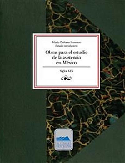 Obras para el estudio de la asistencia en México, siglo XIX