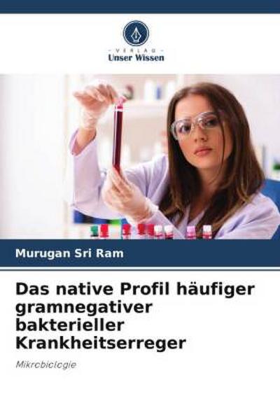 Das native Profil häufiger gramnegativer bakterieller Krankheitserreger