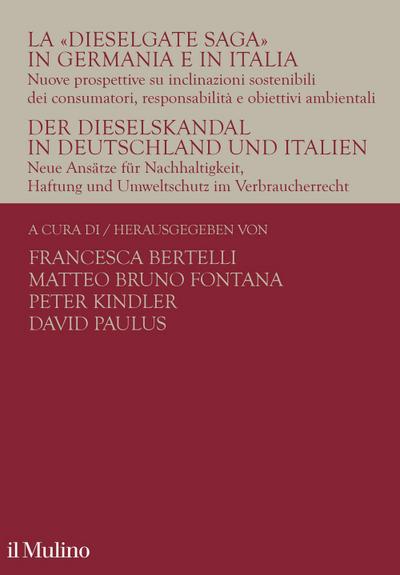 La ’Dieselgate Saga’ in Germania e in Italia. Nuove prospettive su inclinazioni sostenibili dei consumatori, responsabilità e obiettivi ambientali. Ediz. italiana e tedesca