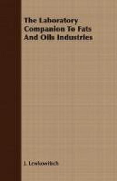 The Laboratory Companion To Fats And Oils Industries