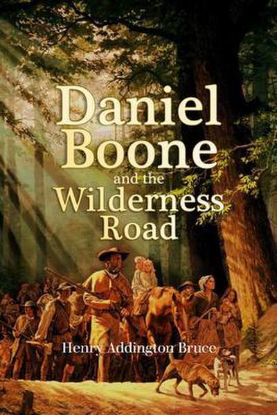 Daniel Boone  and the  Wilderness Road