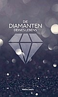 Die Diamanten deines Lebens