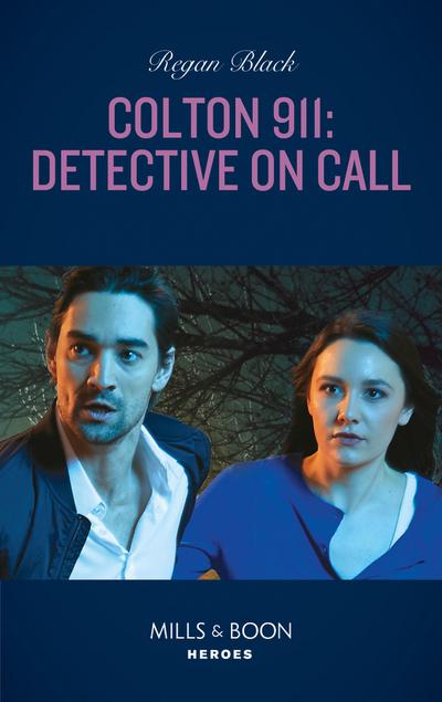 Colton 911: Detective On Call (Mills & Boon Heroes) (Colton 911: Grand Rapids, Book 3)